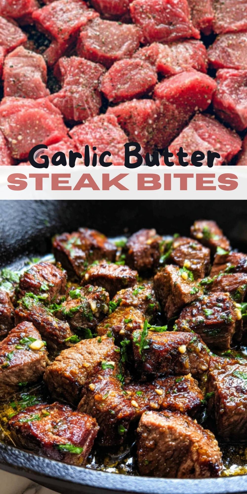 Pin image showing raw steak bites seasoned with salt and pepper, and perfectly seared garlic butter steak bites glistening in a cast iron skillet.