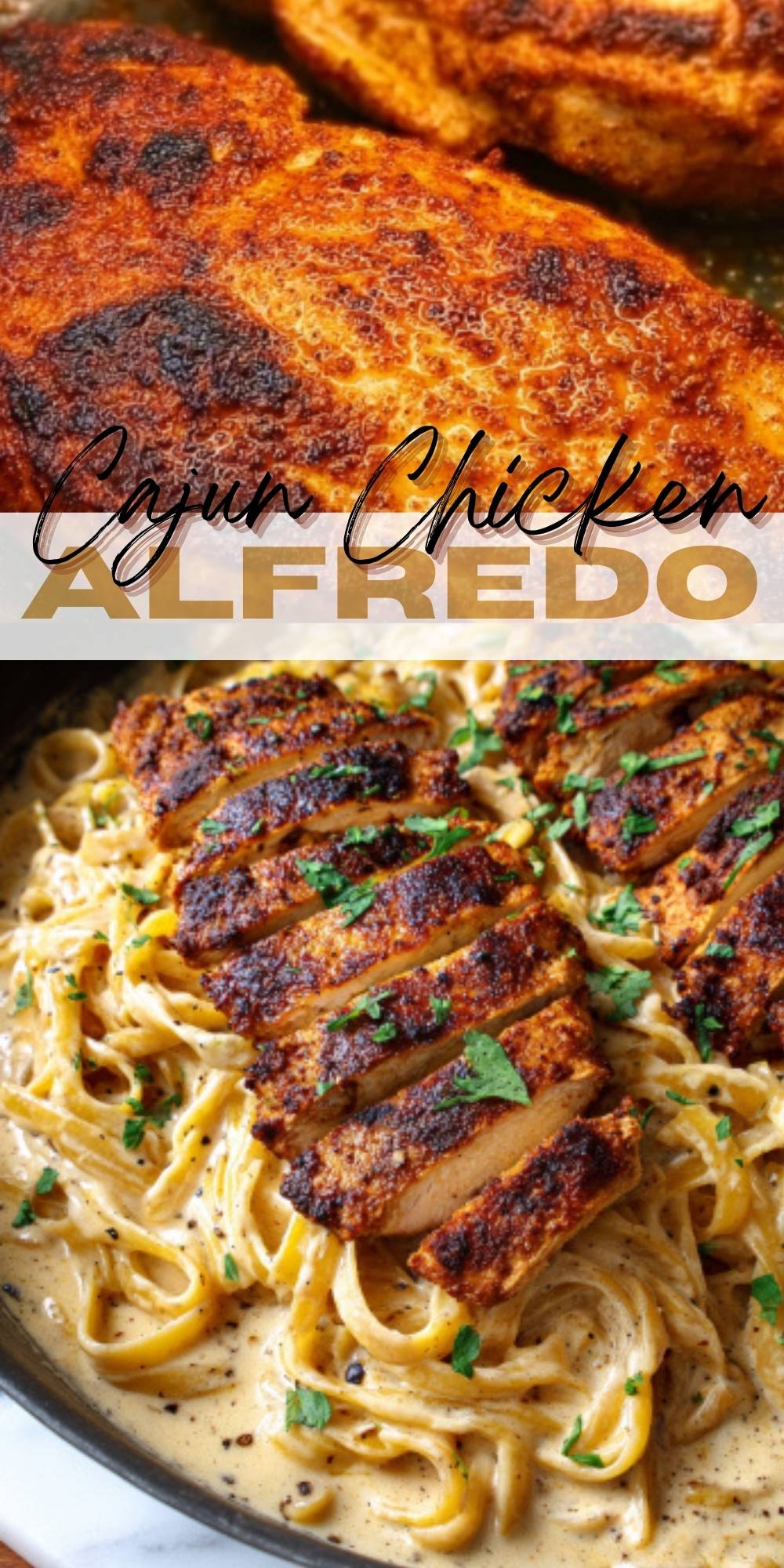 Close-up of blackened Cajun chicken breasts and creamy Alfredo pasta with fresh herbs and cheese.