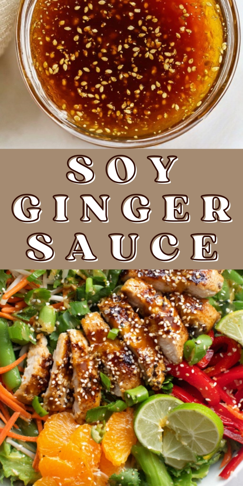 Vertical pin showing soy ginger sauce with sesame seeds on top and a fresh Asian chicken salad bowl with citrus, peppers, and greens. Ideal for stir fry, salads, meal prep bowls, and healthy weeknight dinners.