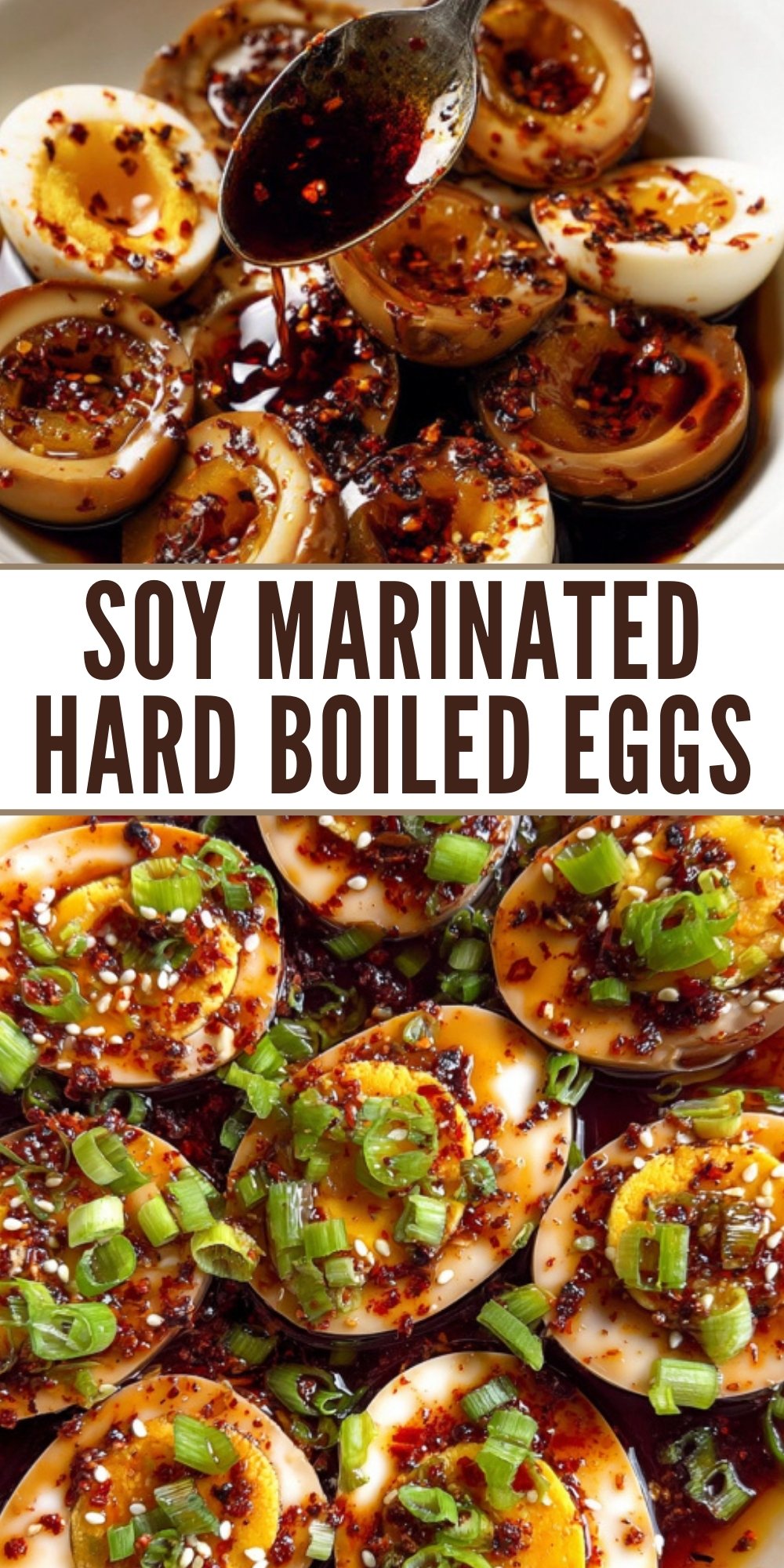 Collage showing soy marinated hard boiled eggs: one image with a spoon drizzling spicy soy sauce over halved eggs, and another with eggs topped with green onions and sesame seeds, all bathed in a flavorful marinade.