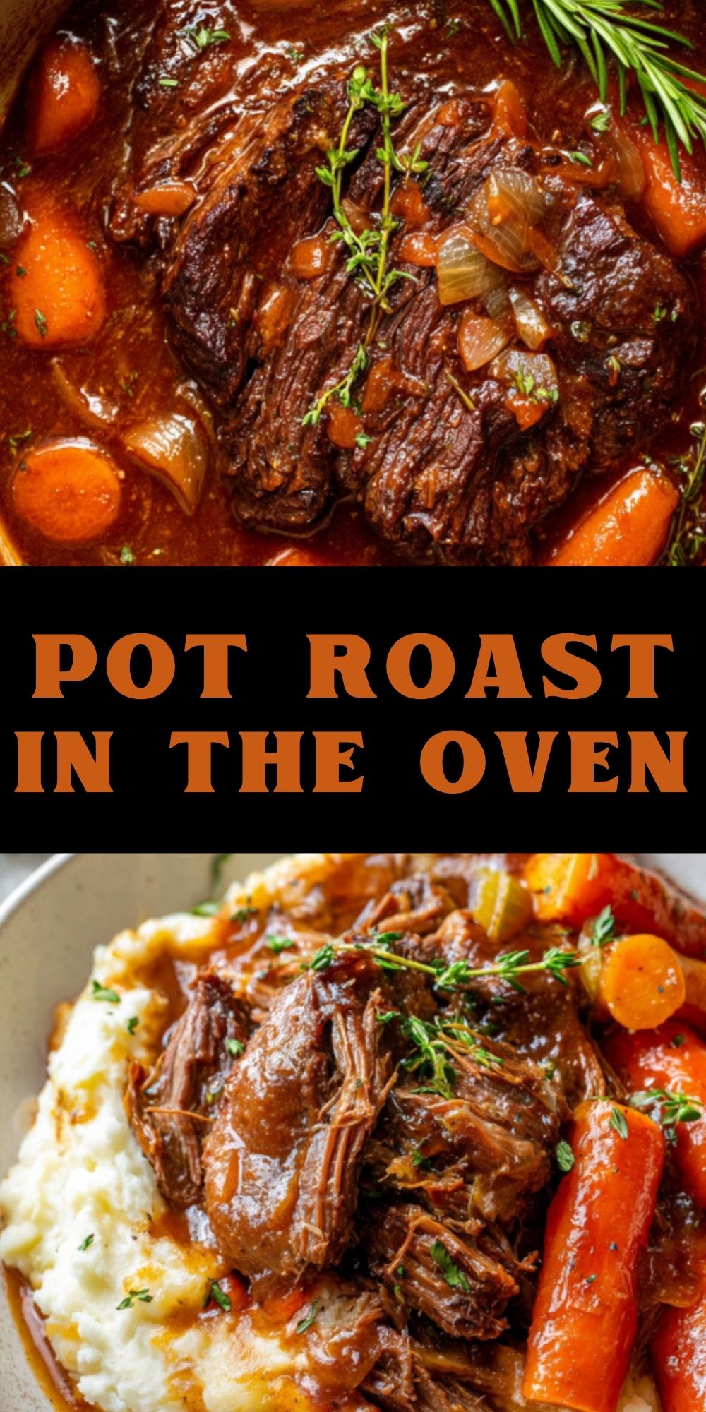 Two images showing fork-tender pot roast with carrots and fresh herbs in rich gravy, served over creamy mashed potatoes. The text overlay reads "Pot Roast in the Oven" for a comforting homemade dinner idea.