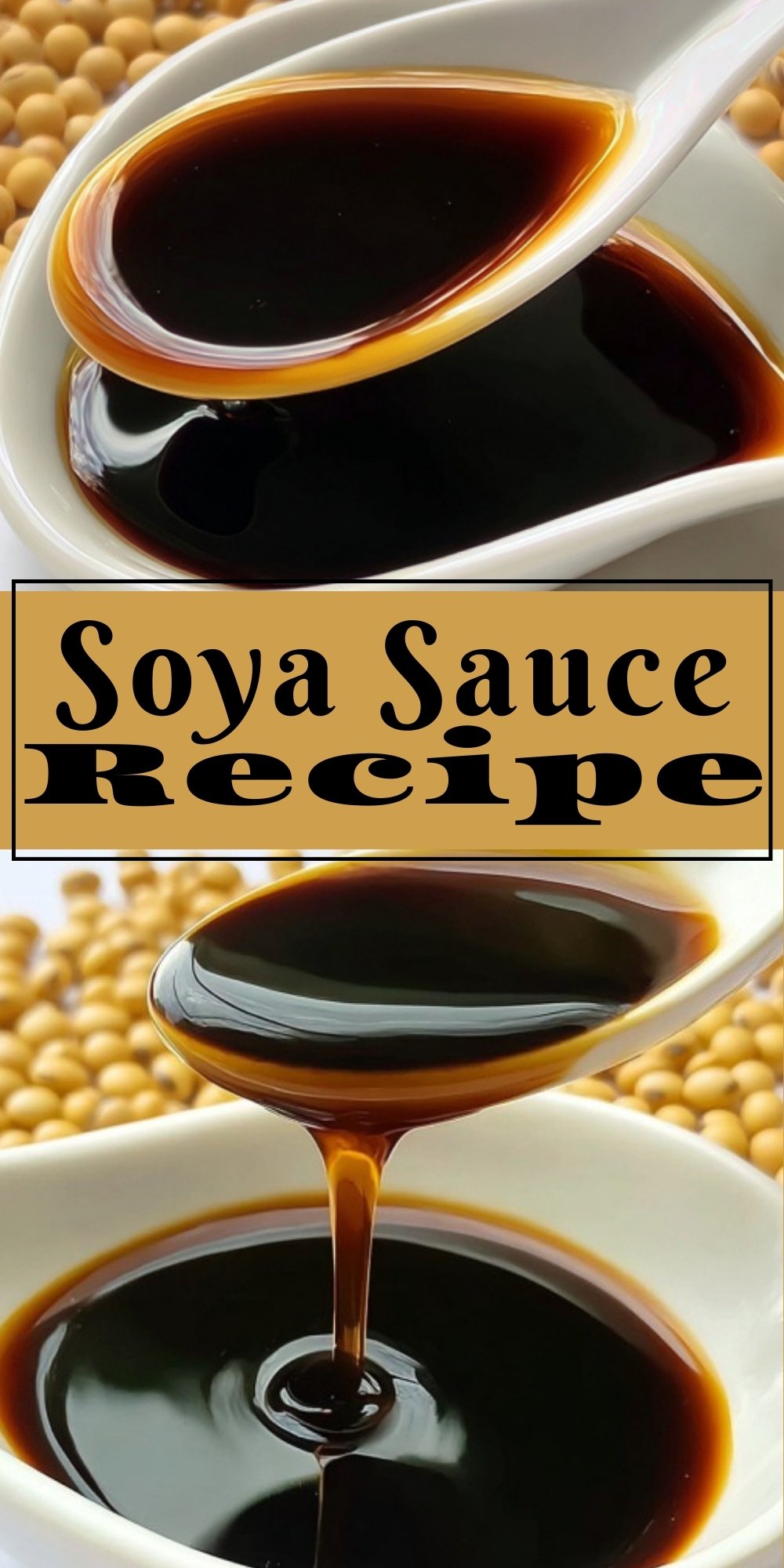Pinterest collage showing white spoons and bowls of homemade soya sauce, soybeans, and bold text reading 'Soya Sauce Recipe'.