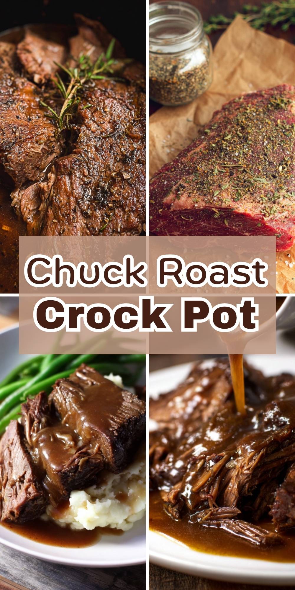 Collage of slow-cooked chuck roast crock pot recipe: seasoned beef, cooked roast, and serving with mashed potatoes and gravy, classic family dinner
