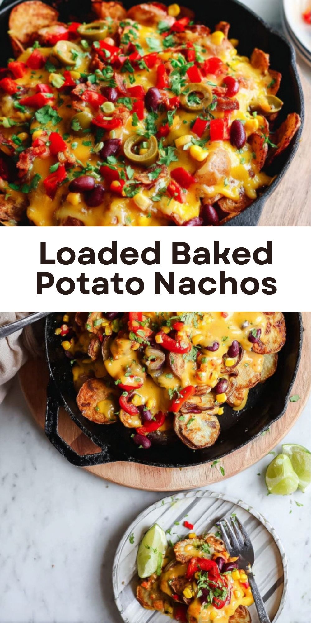 Vertical collage of loaded baked potato nachos in a cast iron skillet, topped with cheddar cheese, red peppers, beans, corn, and cilantro, with a serving on a plate and lime wedges.