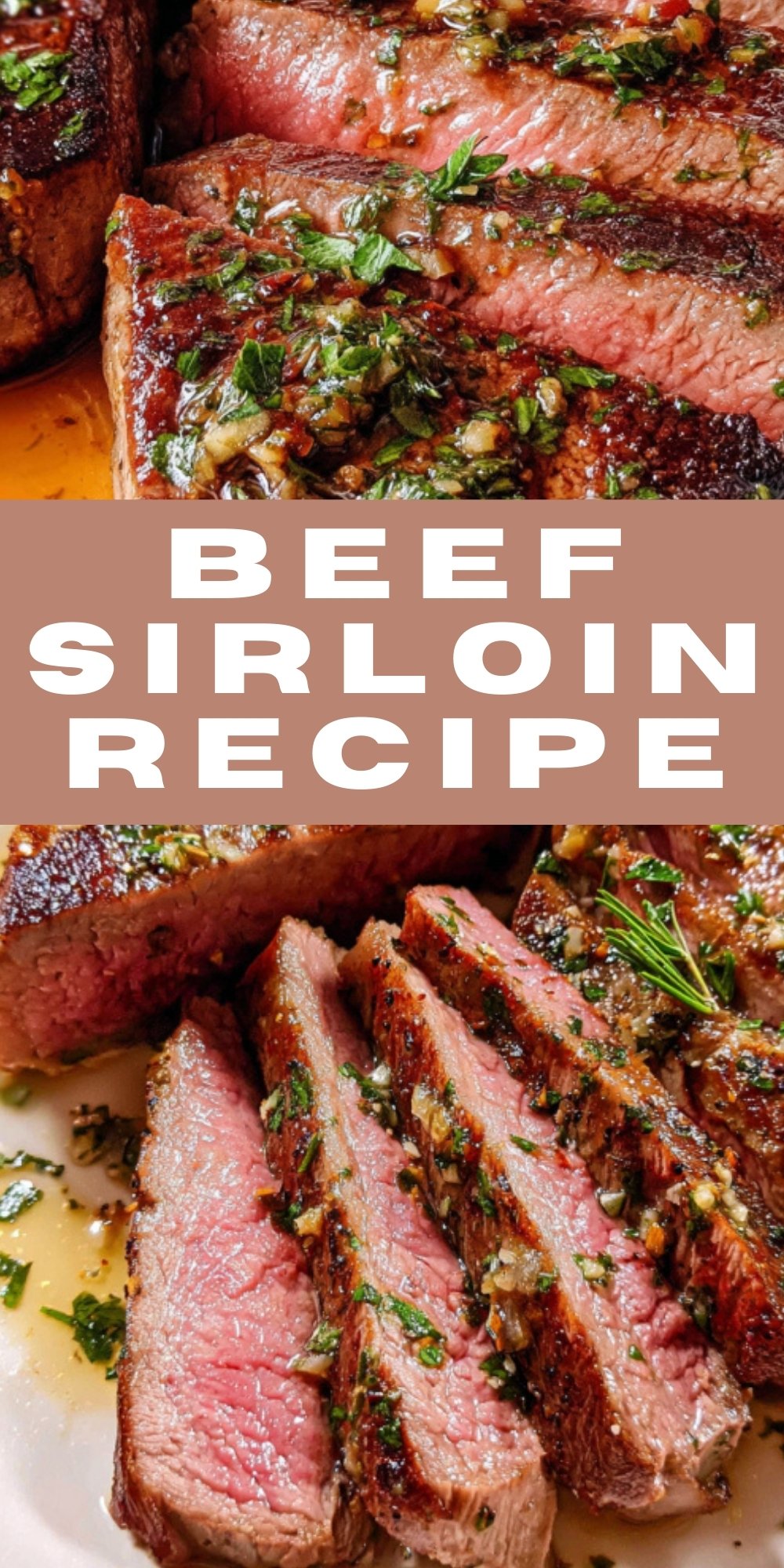 Vertical pin showing sliced medium rare beef sirloin topped with garlic herb butter and fresh parsley. Perfect for steak night, cast iron cooking, and easy homemade steak recipes.