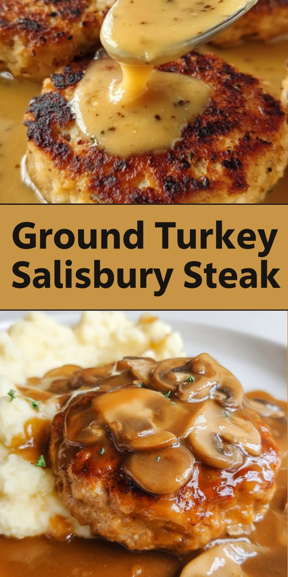 Two-image collage showing ground turkey Salisbury steak being topped with creamy gravy and a finished turkey patty served over mashed potatoes with mushroom gravy.