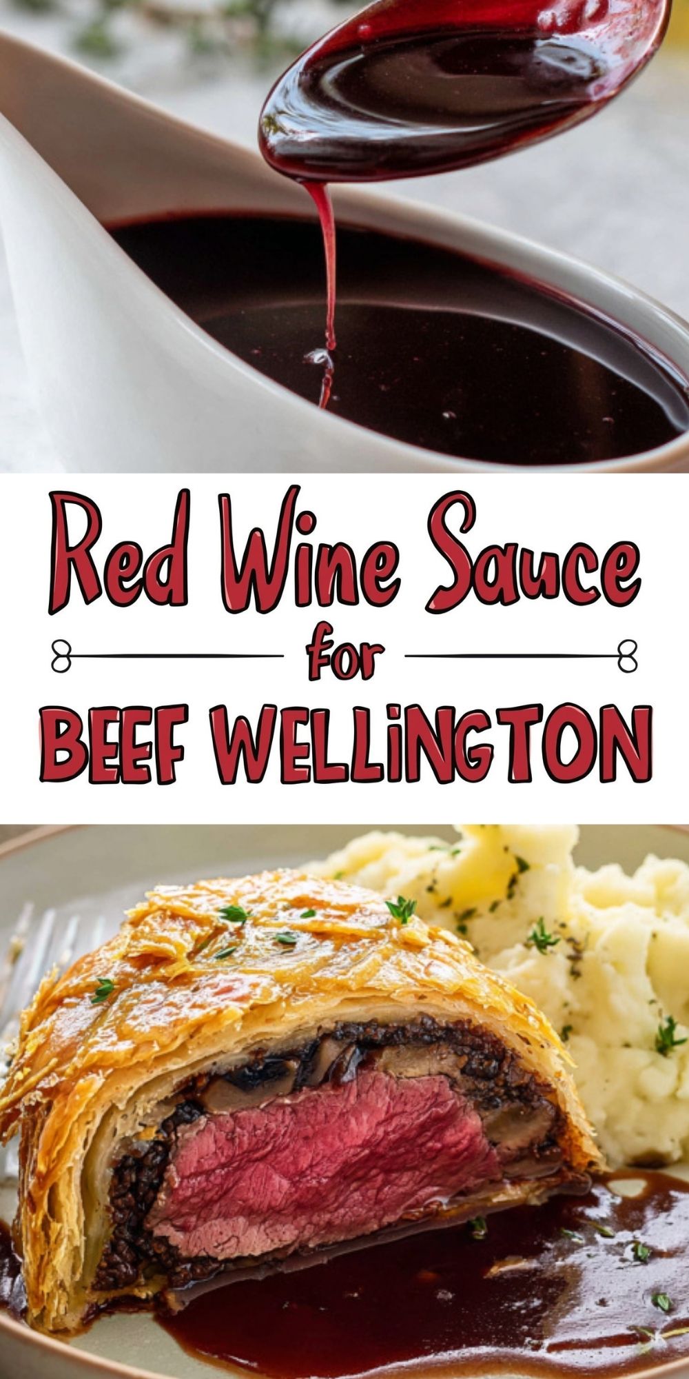 Collage image of glossy red wine sauce in a gravy boat and a slice of beef wellington served with mashed potatoes, showing an easy homemade sauce recipe for festive and elegant dinners.