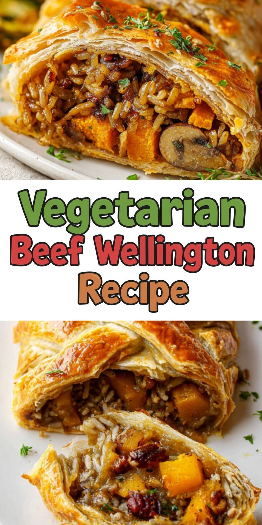 Sliced vegetarian beef wellington filled with mushrooms, butternut squash, rice, and pecans, shown with flaky golden pastry and bold text overlay for a holiday meatless main dish.