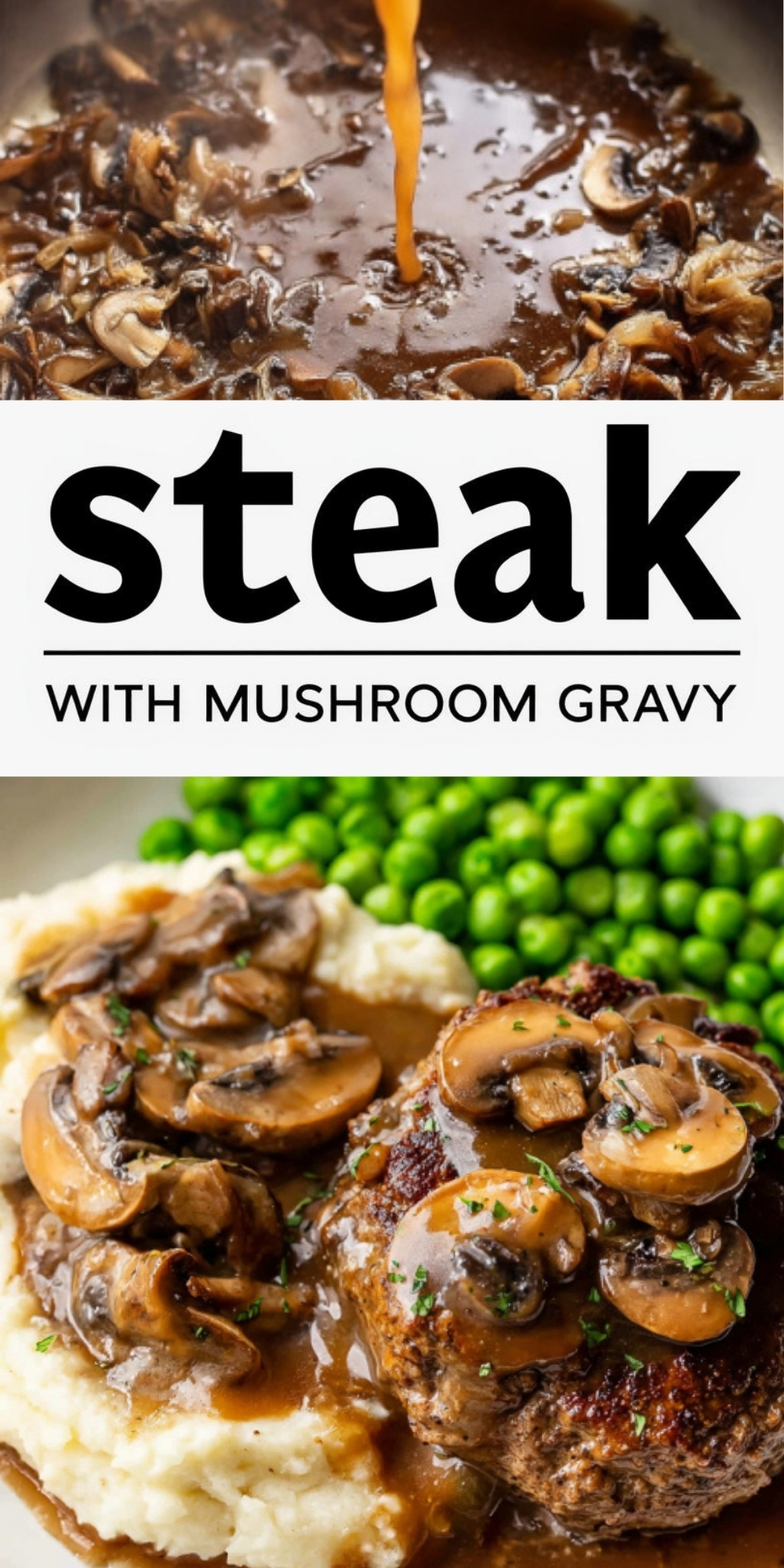 Collage image showing savory mushroom gravy being poured into a skillet and a plate of juicy Salsberry Steak topped with mushroom sauce, mashed potatoes, and peas. Perfect homemade comfort food for weeknight meals and classic family dinners.