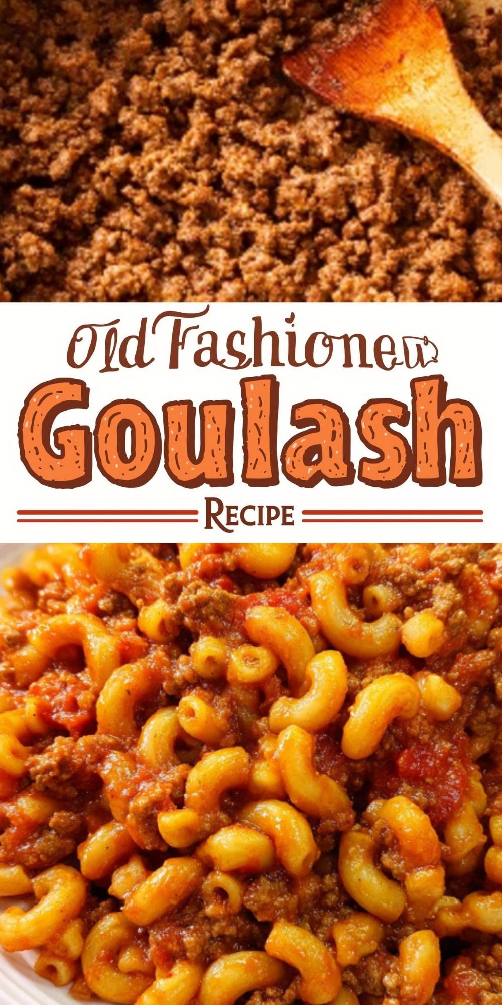 Collage showing browned ground beef and a bowl of macaroni goulash, easy old fashioned goulash recipe for family dinners.