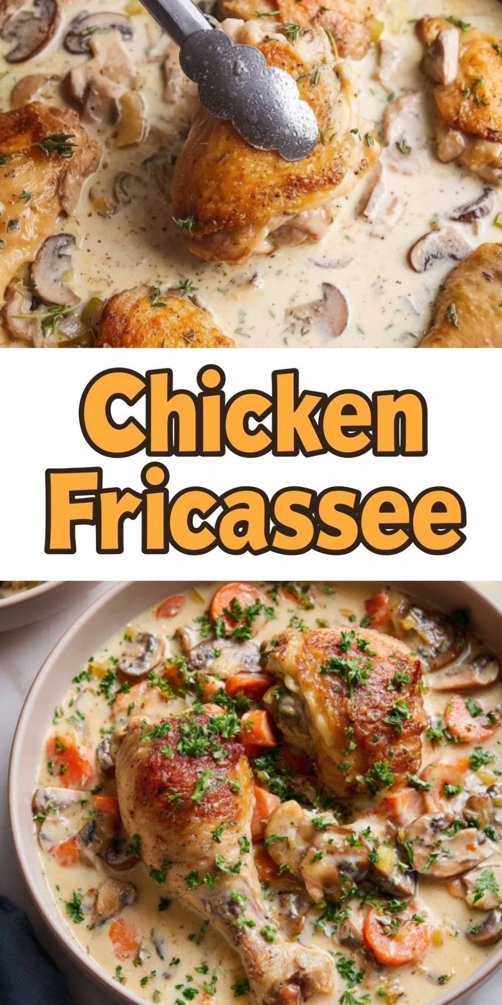 Two photos of creamy chicken fricassee with golden chicken, mushrooms, carrots, and fresh herbs in a rich sauce.