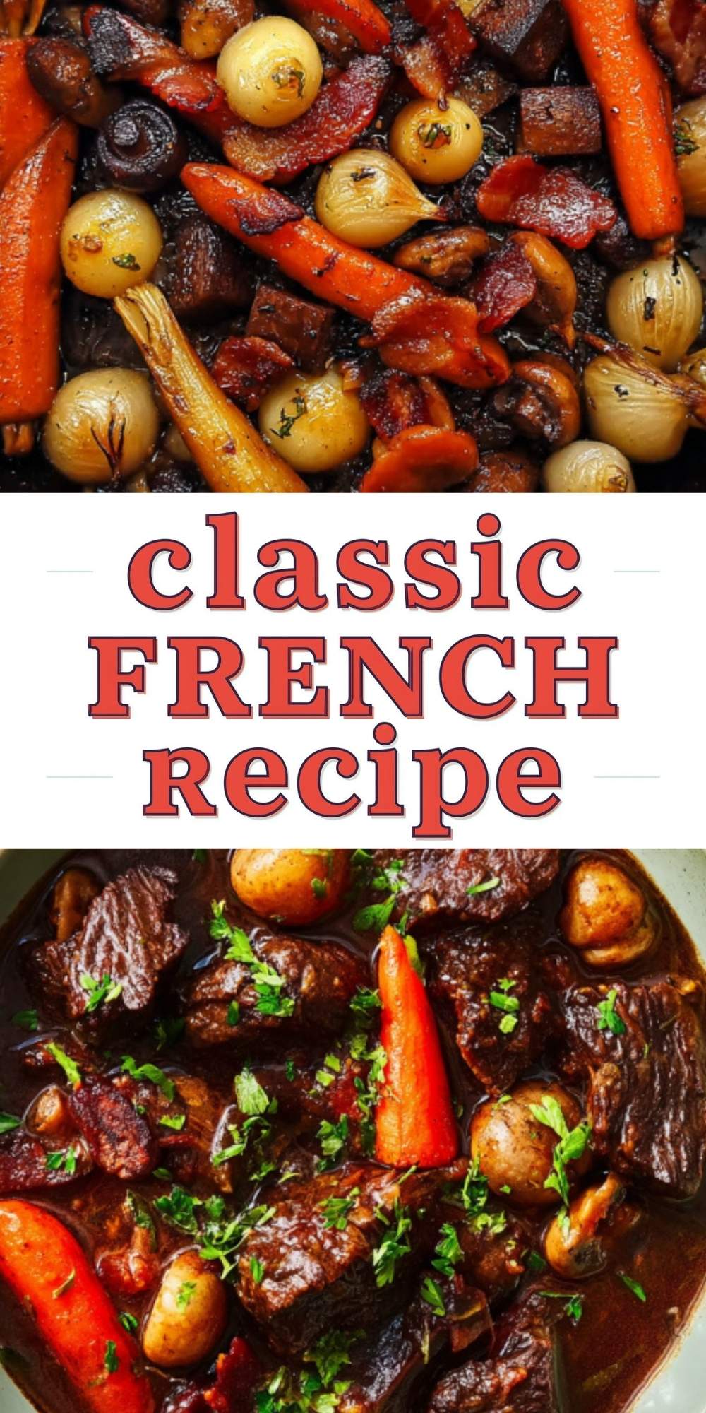 Collage showing classic French beef stew with tender beef, carrots, pearl onions, mushrooms, and bacon. A warm and comforting French recipe perfect for cozy winter dinners and holiday gatherings.