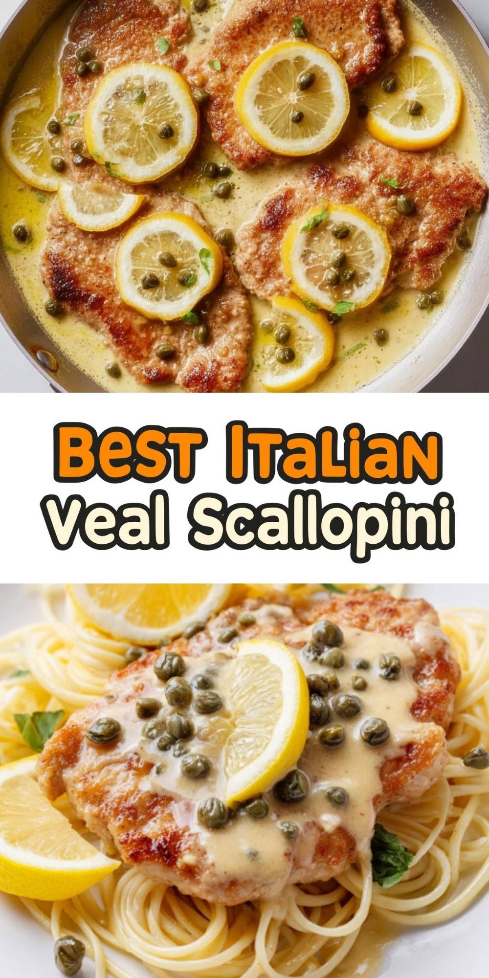 Top-down photo collage showing classic Italian veal scallopini in a skillet with lemon slices and capers, and a serving of veal scallopini on pasta with creamy lemon caper sauce. Perfect quick weeknight dinner, family favorite, and easy Italian recipe.