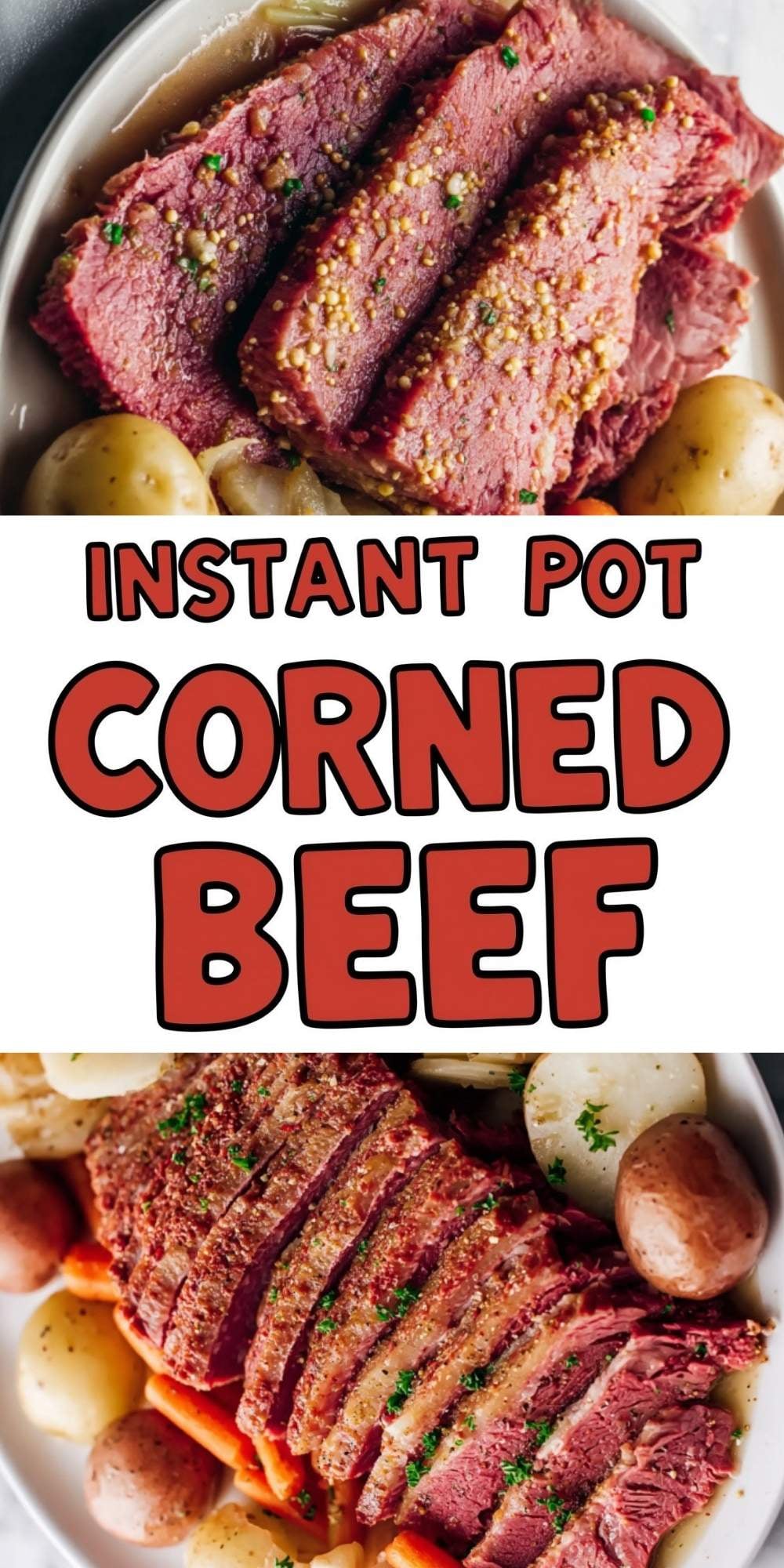 A vertical social media graphic titled "Instant Pot Corned Beef" in bold red text, featuring two appetizing photos of sliced brisket served with potatoes and carrots.
