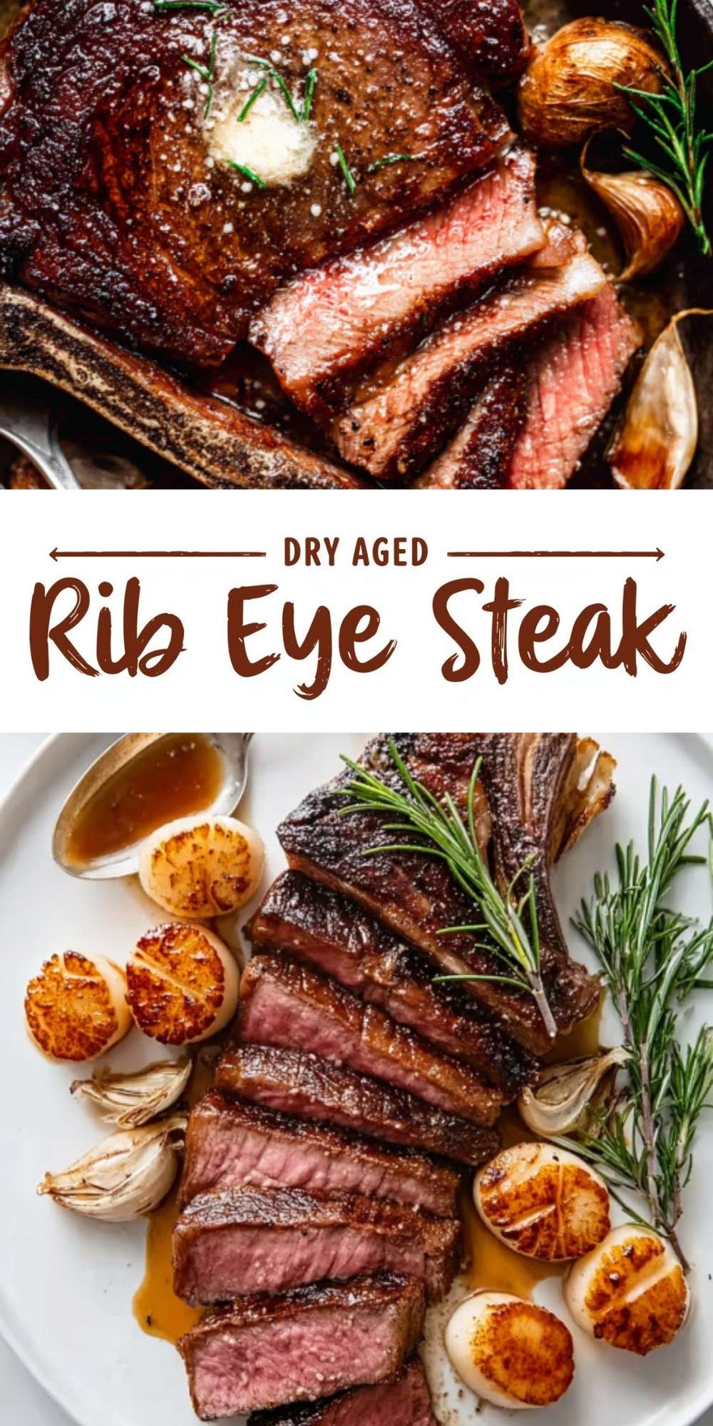 A vertical collage for a dry aged rib eye steak recipe showing a close-up of melting butter on a steak and a full plated meal with scallops and herbs.
