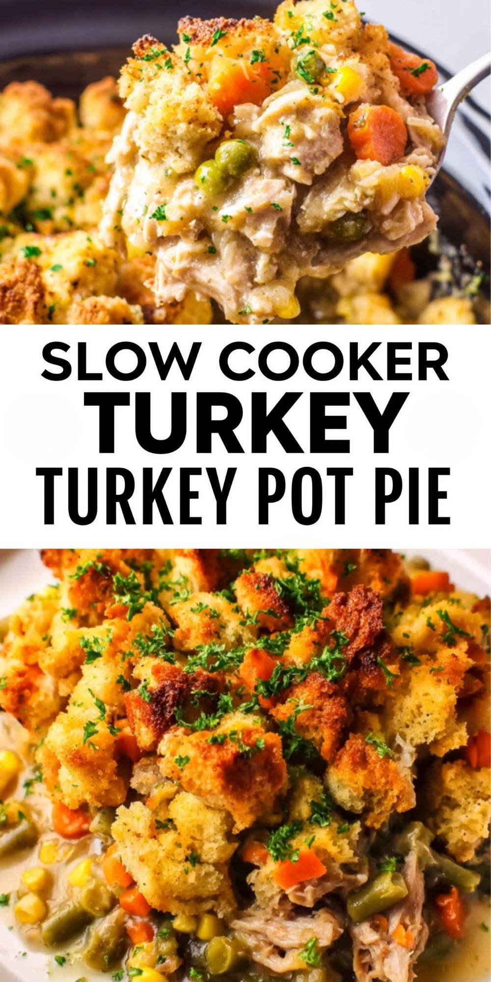 A vertical collage for a Slow Cooker Turkey Pot Pie Recipe, showing a close-up of a spoonful of creamy turkey and vegetables and a plated serving topped with golden, toasted stuffing cubes and fresh parsley.