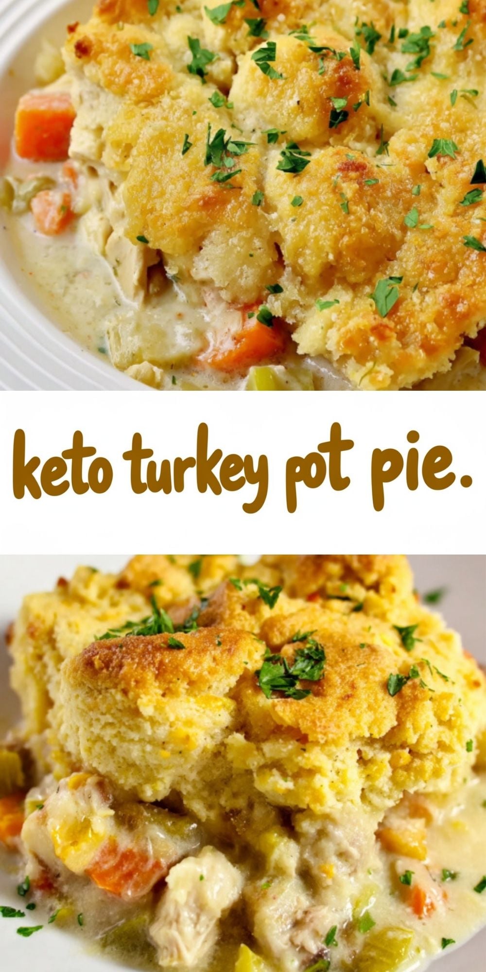 A collage showcasing two close-up views of a keto turkey pot pie featuring a golden-brown, cheesy biscuit crust topped with fresh parsley and a creamy turkey and vegetable filling underneath.