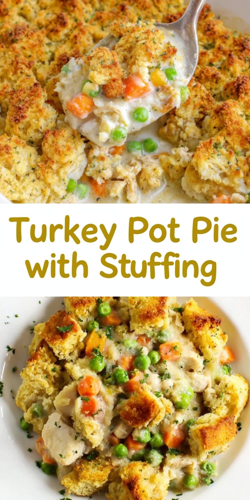 A vertical collage showing a scoop of turkey pot pie being lifted out of a dish and a plated serving, with the text "Turkey Pot Pie with Stuffing" in the center.