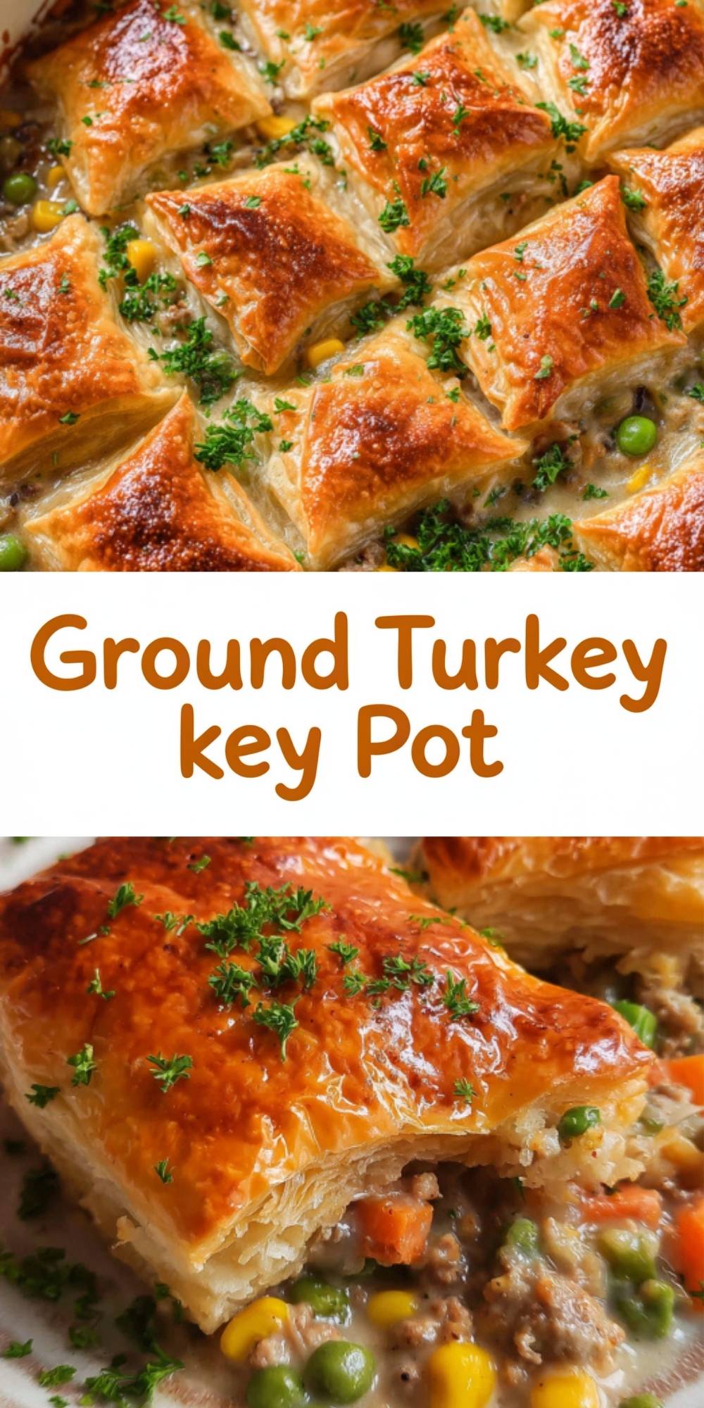 A vertical collage featuring a close-up of a flaky pastry square over a creamy turkey and vegetable filling, with the text "Ground Turkey Pot Pie" in the center.