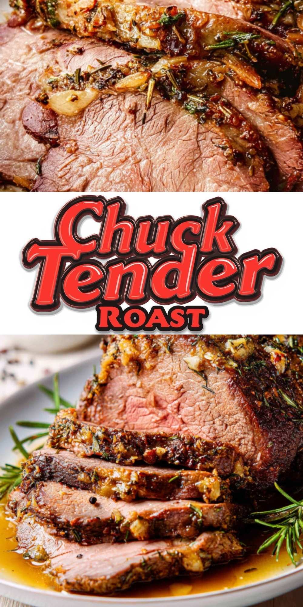 vertical collage featuring a top close-up of thinly sliced beef topped with roasted garlic and rosemary, a central stylized gold text graphic reading "Chuck Tender Roast", and a bottom image of a perfectly cooked, sliced roast served in its own juices on a plate garnished with fresh rosemary.