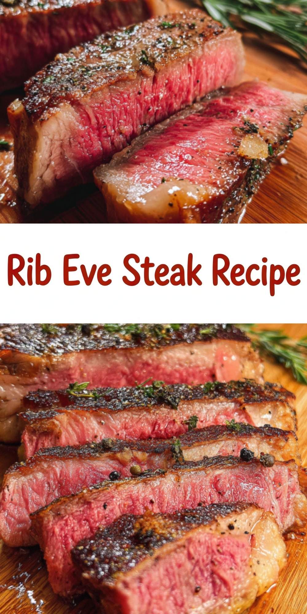 a vertical collage featuring two close-up views of succulent, medium-rare rib eye steak slices resting on a wooden cutting board, highlighting a rich pink interior, a seasoned golden-brown crust with visible peppercorns, and fresh rosemary sprigs in the background.