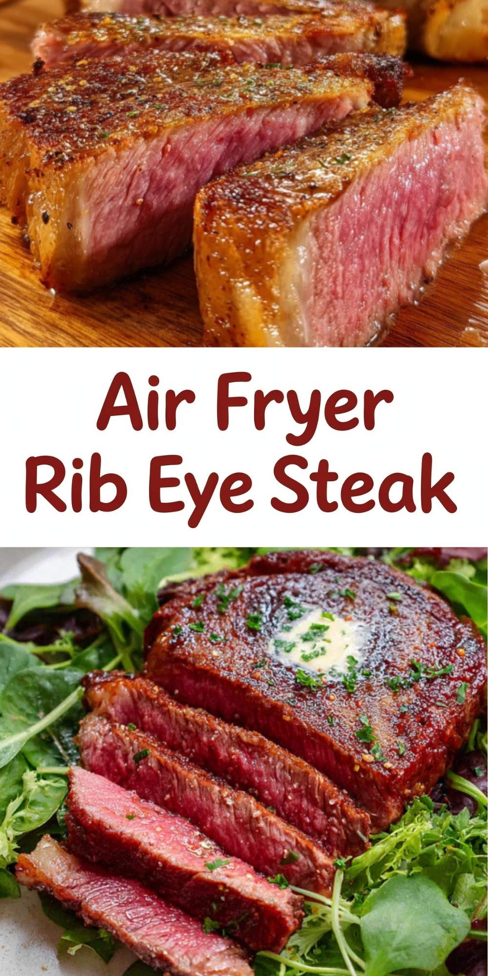 the top section showcases thick, juicy slices of medium-rare steak resting on a wooden cutting board with a perfectly seared crust, while the bottom section displays a sliced rib eye topped with melting herb butter served over a fresh bed of leafy greens.