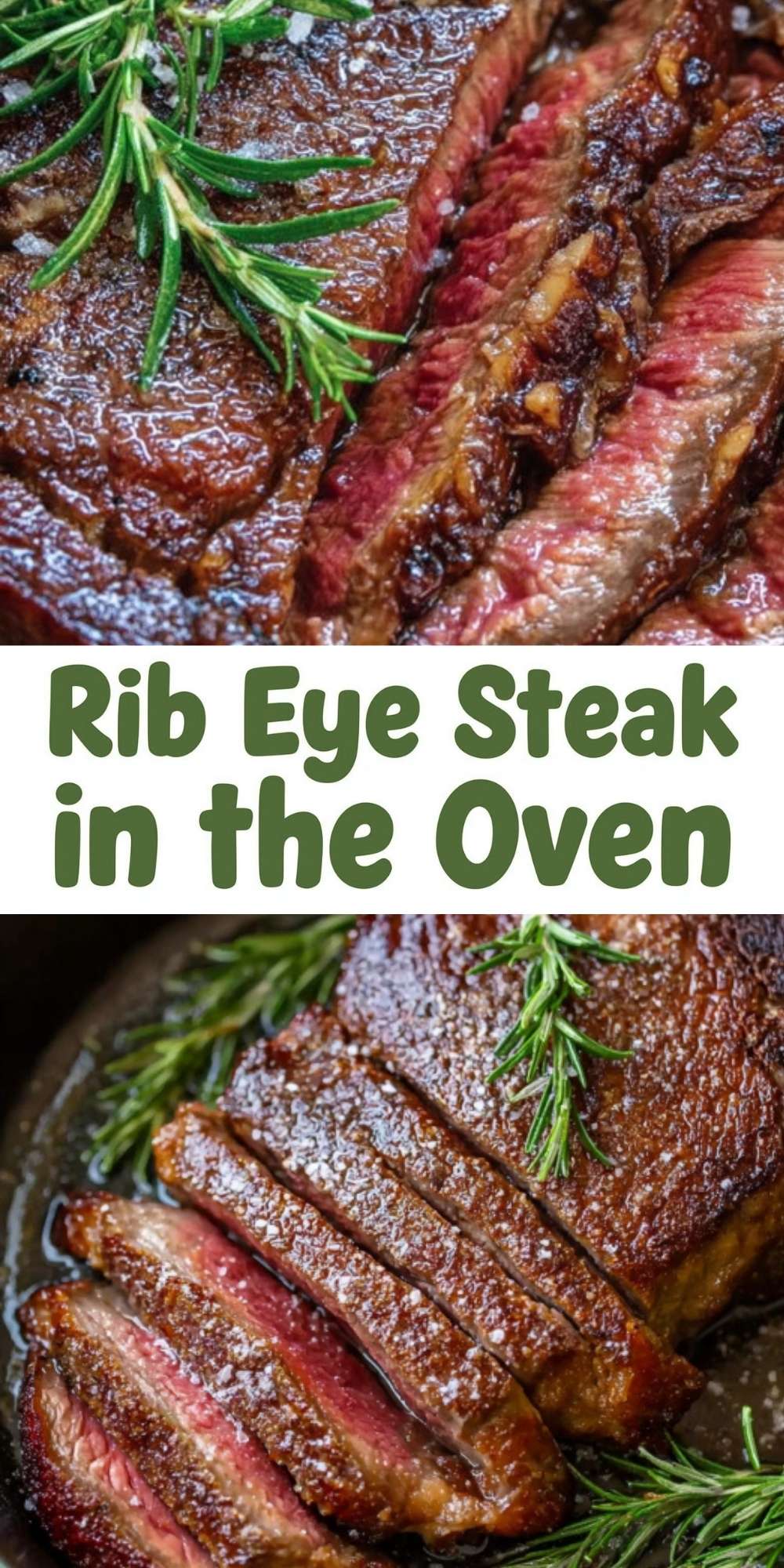 High-angle shot of a sliced, juicy rib eye steak seasoned with rosemary, with text overlay reading Rib Eye Steak in the Oven.