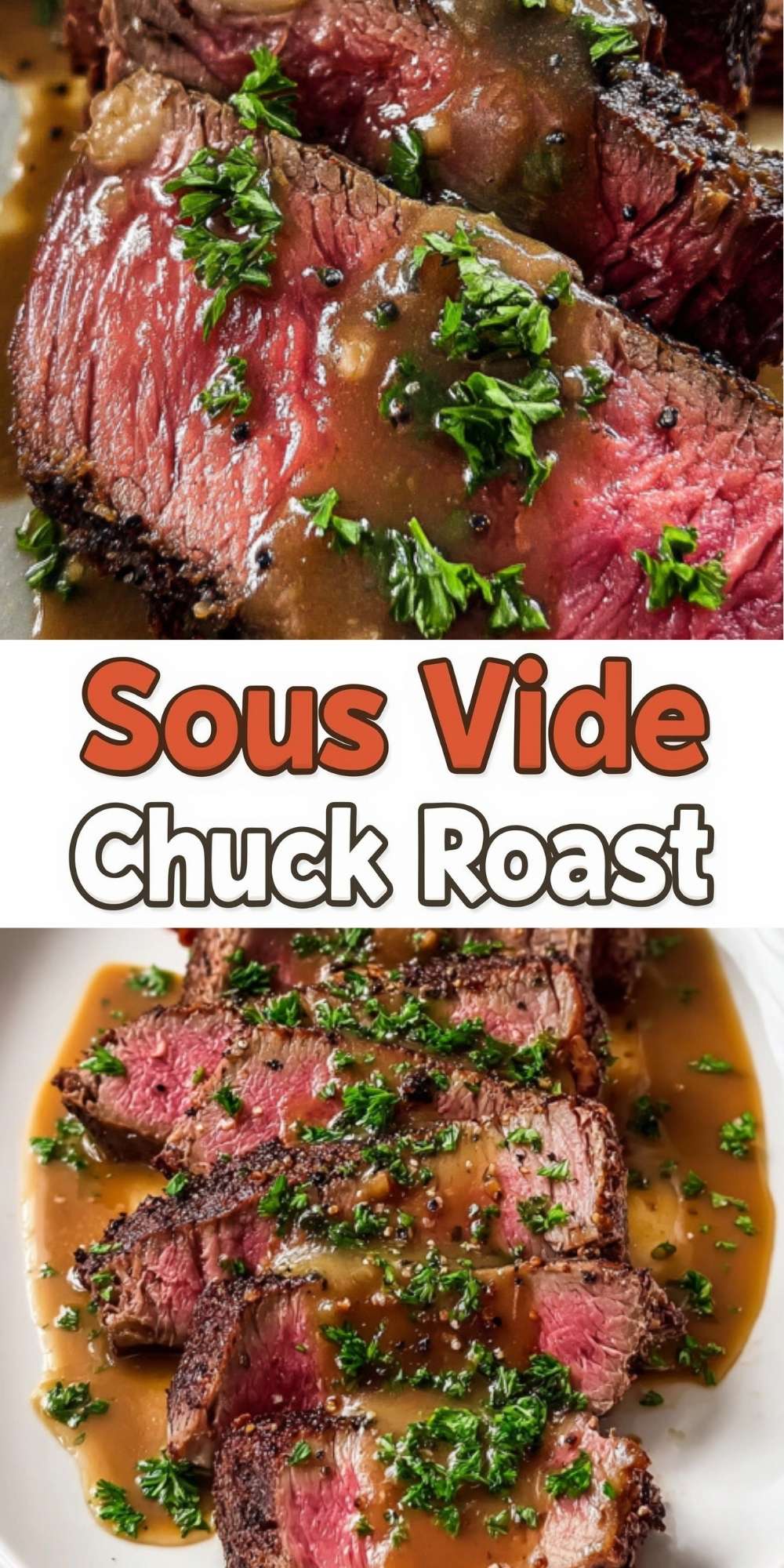 A vertical Pinterest-style graphic featuring two close-up photos of sliced Sous Vide Chuck Roast. The beef is cooked to a tender medium-pink and is topped with a rich brown gravy and fresh parsley. The center of the image has the text "Sous Vide Chuck Roast" in a bold orange and white font.