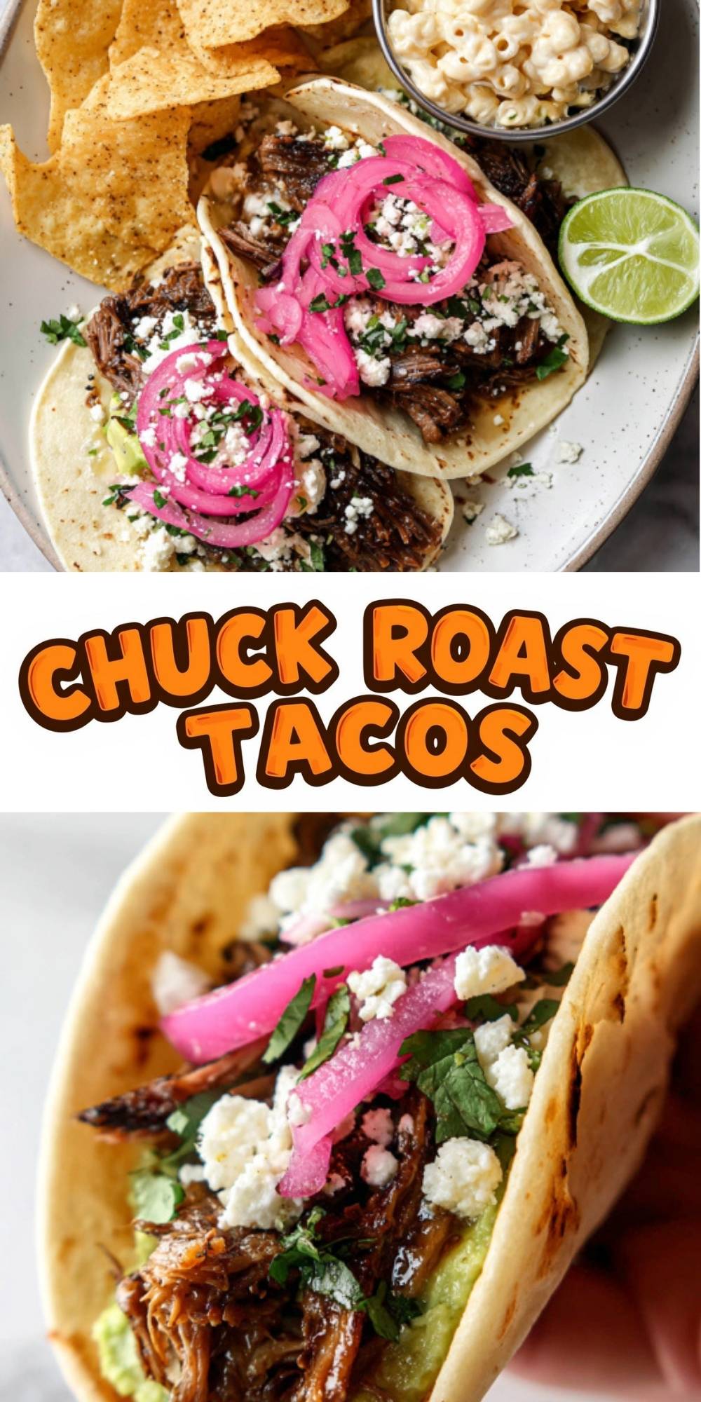 A vertical collage for a Chuck Roast Tacos recipe featuring a top view of two tacos served with tortilla chips and macaroni salad, and a bottom close-up of a hand holding a single taco loaded with shredded beef, creamy avocado, pickled red onions, and crumbled cotija cheese.