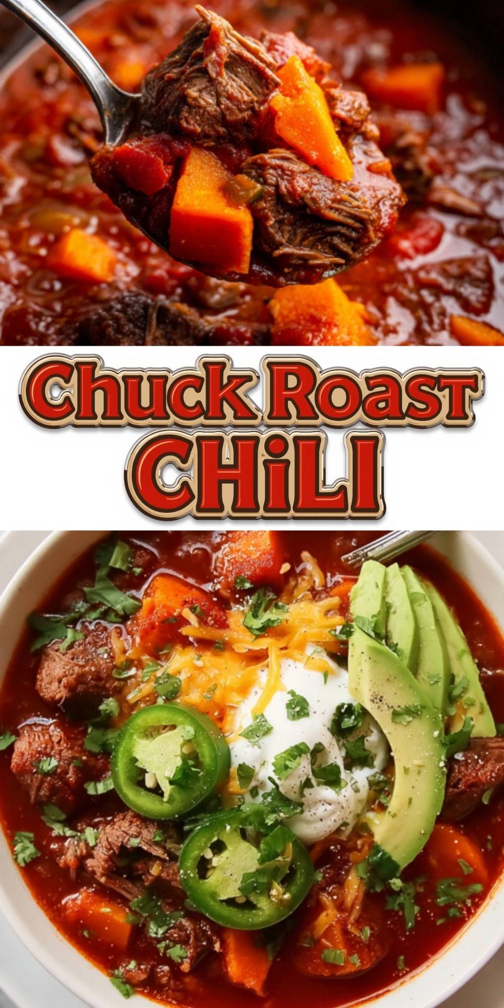 A vertical Pinterest-style graphic featuring "Chuck Roast Chili" in bold red text. The top half shows a ladle scooping tender beef and sweet potato chunks, while the bottom shows a finished bowl garnished with avocado, jalapeño, and sour cream.