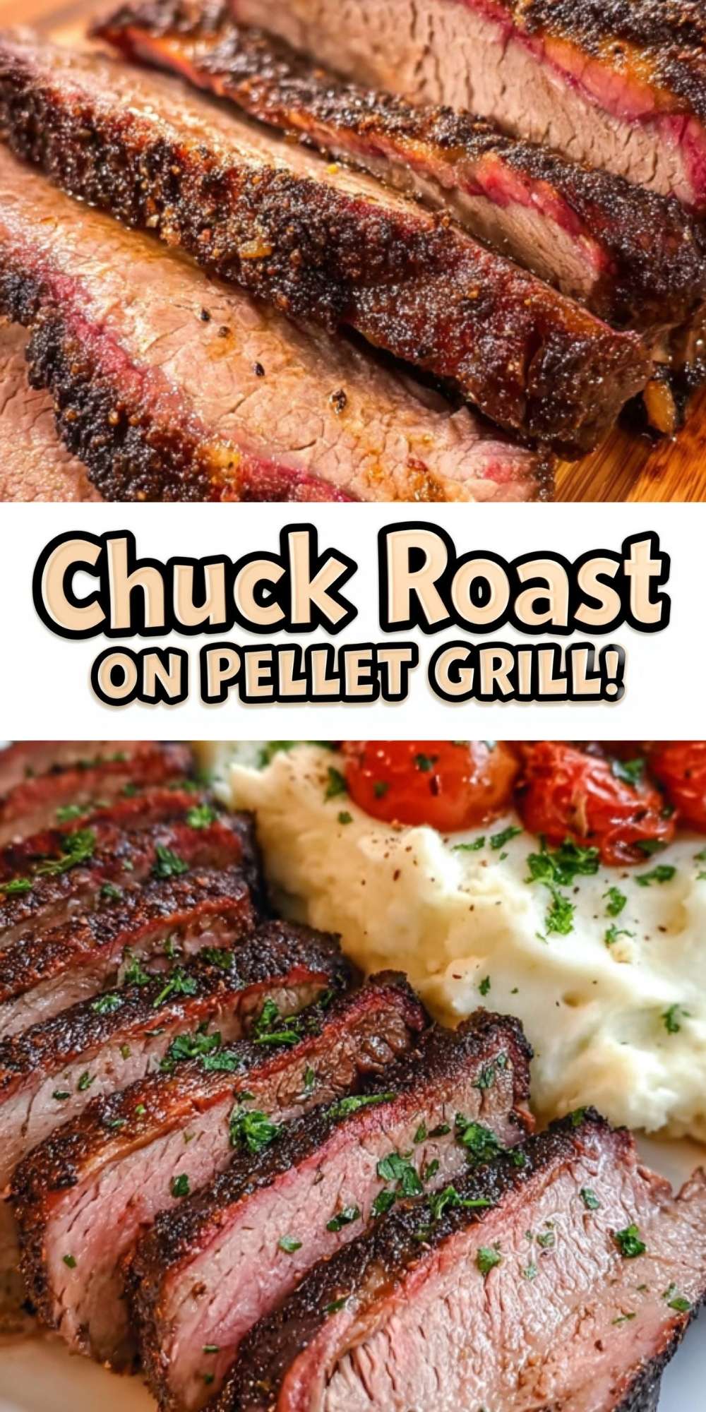 A vertical graphic featuring the text "Chuck Roast ON PELLET GRILL!" sandwiched between two photos of sliced smoked beef.