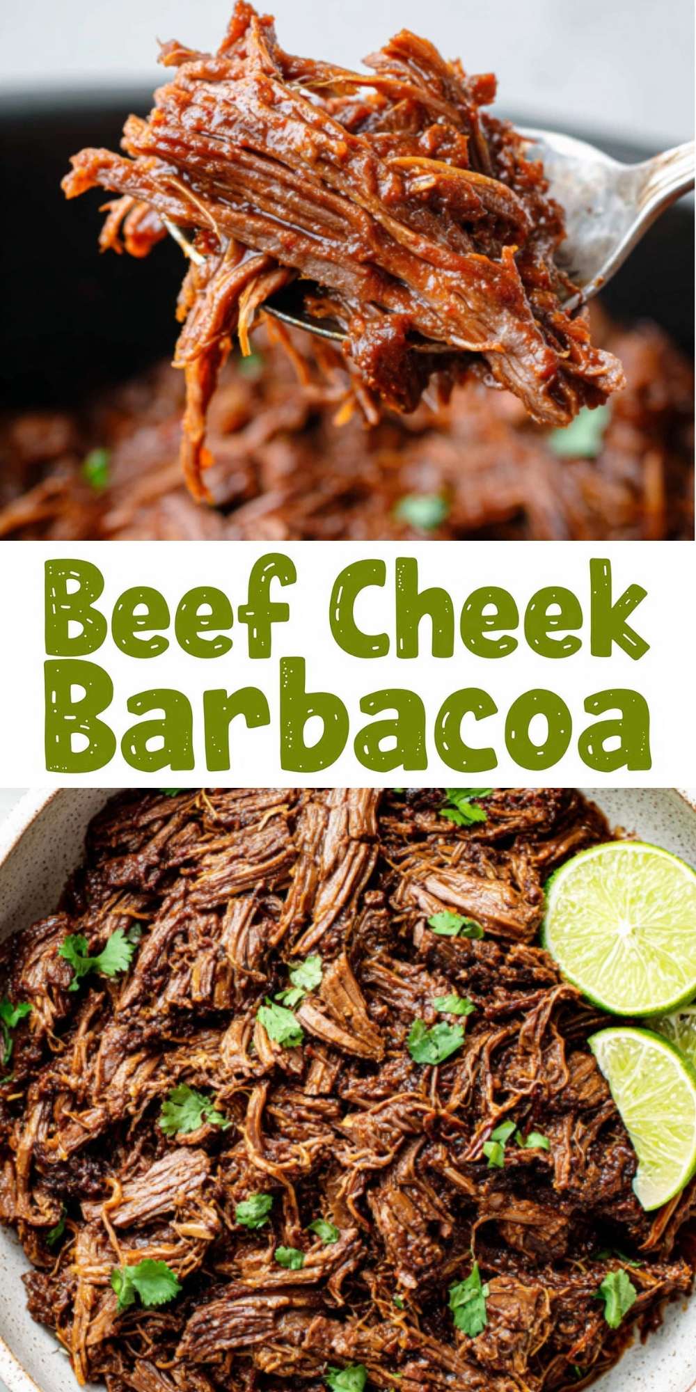 A Pinterest pin graphic featuring the text "Beef Cheek Barbacoa" in green font, layered between two photos: the top showing a spoon lifting succulent shredded beef and the bottom showing a large ceramic bowl of the finished meat garnished with cilantro and lime wedges.