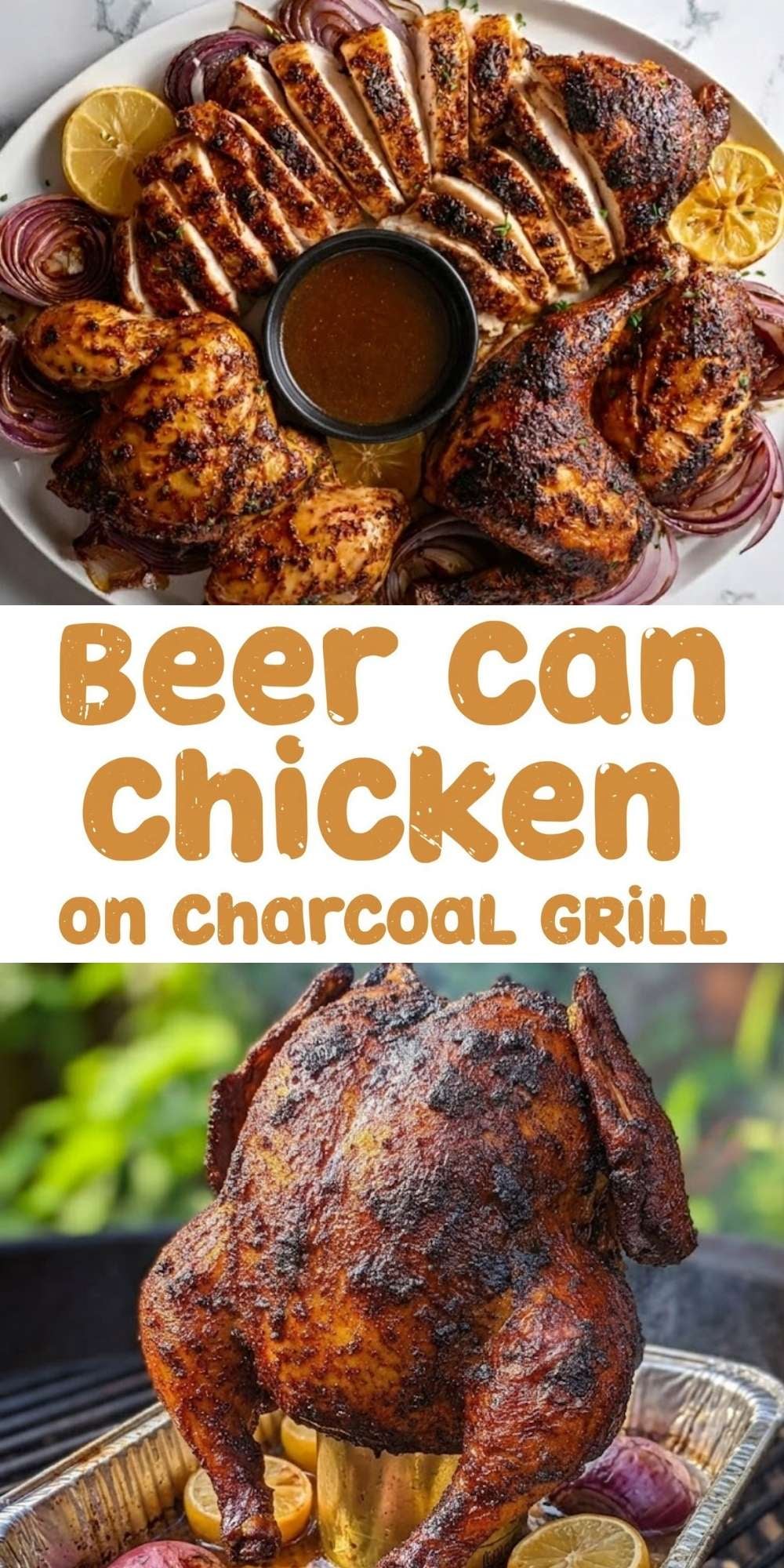 A vertical Pinterest pin featuring two images separated by the text "Beer can chicken on Charcoal GRILL." The top image shows a platter of sliced, perfectly seasoned grilled chicken with charred lemons and red onions, while the bottom image shows a whole chicken standing upright on a beer can over a charcoal grill.