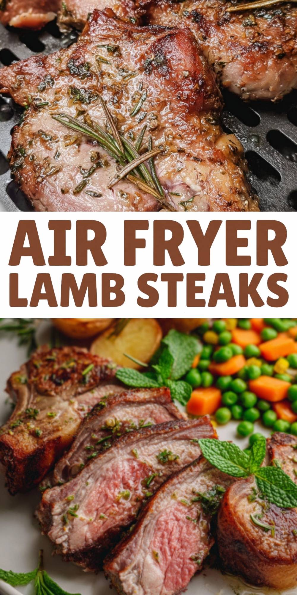 A Pinterest pin featuring a top section of seasoned lamb cooking in an air fryer and a bottom section of sliced lamb served with peas, carrots, and potatoes.
