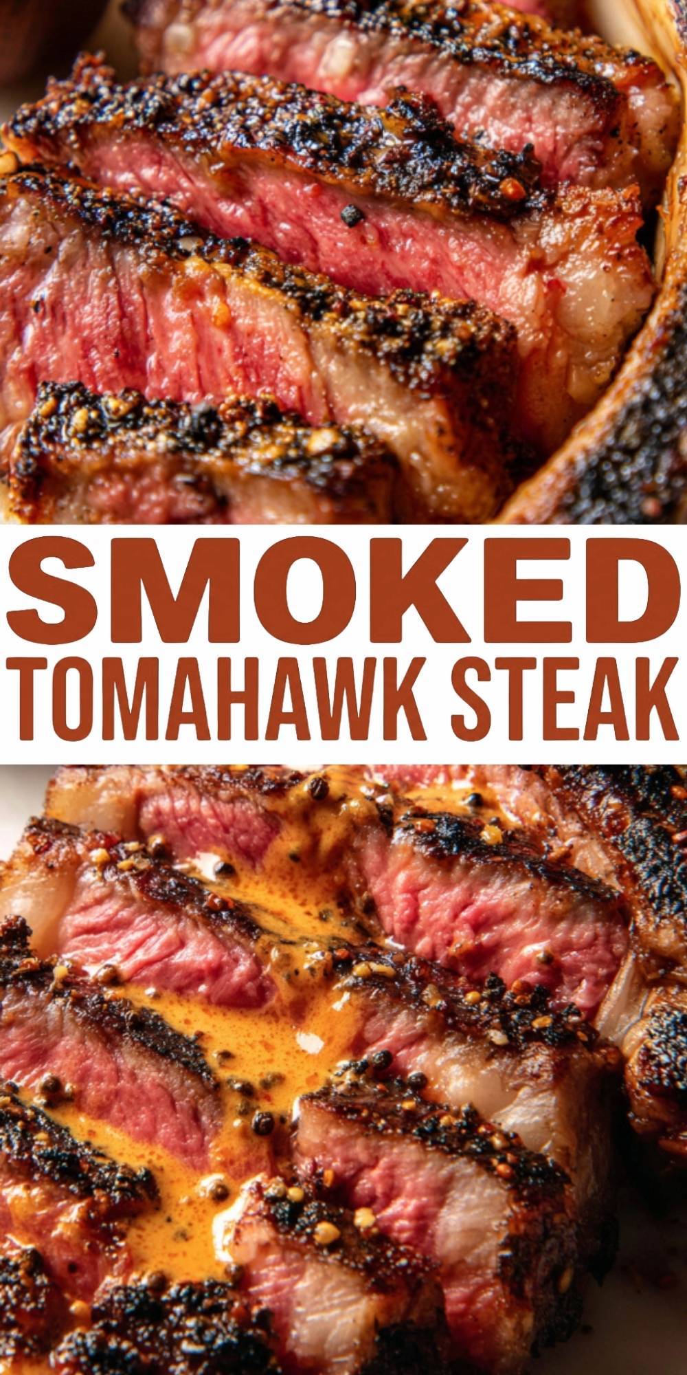 A vertical Pinterest pin featuring two close-up shots of sliced smoked tomahawk steak. The top image shows the juicy pink medium-rare center and charred crust, while the bottom image shows the steak drizzled with a creamy peppercorn sauce. Bold orange and white text in the middle reads "SMOKED TOMAHAWK STEAK."