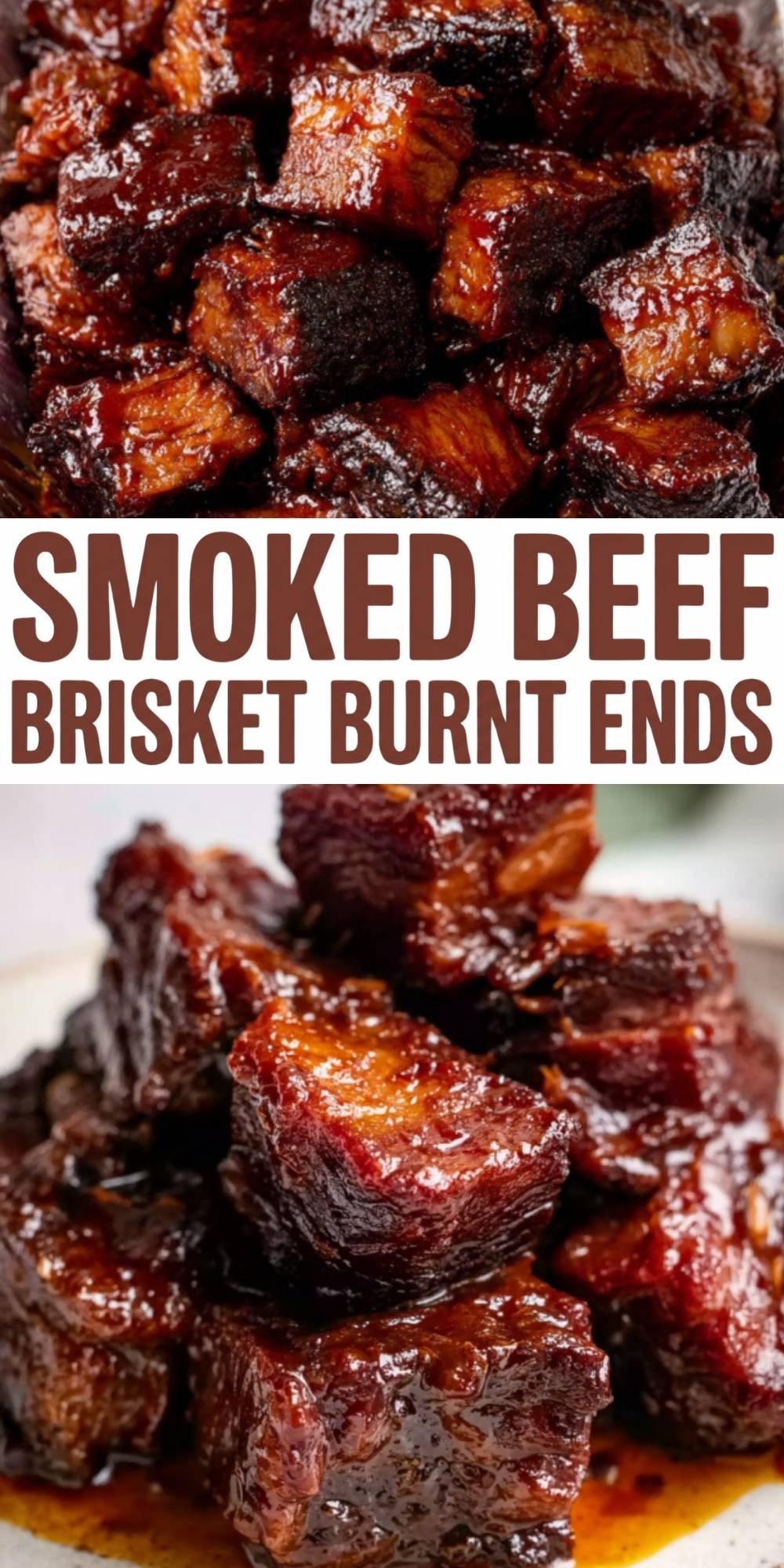 A vertical Pinterest graphic featuring two close-up photos of caramelized Smoked Beef Brisket Burnt Ends separated by bold brown text reading 'SMOKED BEEF BRISKET BURNT ENDS'