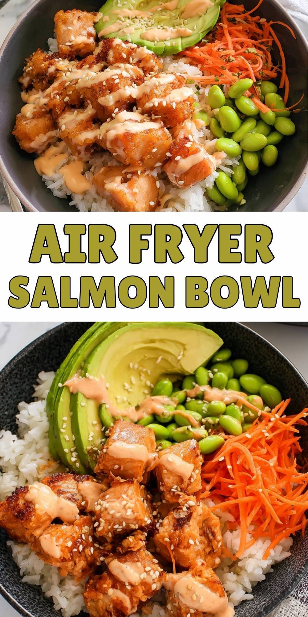 A vertical collage with the text "AIR FRYER SALMON BOWL" separating two close-up shots of salmon bowls topped with spicy mayo and sesame seeds.