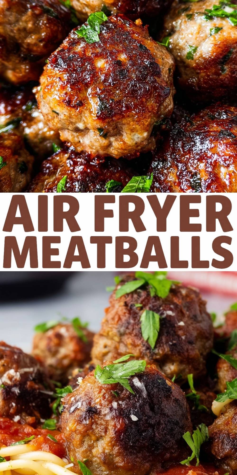 A vertical Pinterest graphic featuring two close-up photos of crispy air-fried meatballs with green herbs, separated by bold brown text that reads "AIR FRYER MEATBALLS."