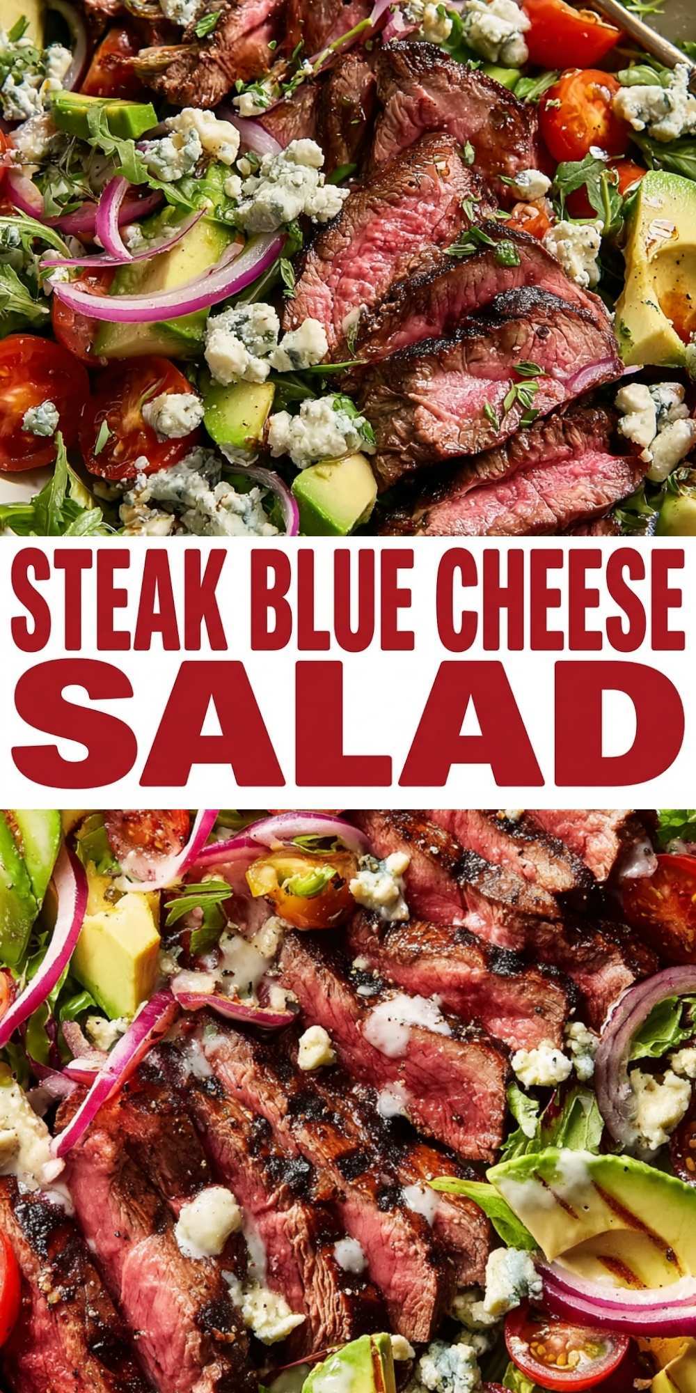 A vertical Pinterest pin featuring two close-up photos of a Steak and Blue Cheese Salad with a bold red and white text overlay in the center.