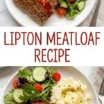 A Pinterest graphic titled "Lipton Meatloaf Recipe" featuring two overhead views of sliced meatloaf glazed in tomato sauce, served alongside buttery mashed potatoes and a fresh green salad with cherry tomatoes.