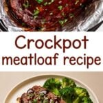 A Pinterest pin showing a glazed meatloaf in a crockpot above a plated slice of meatloaf with mashed potatoes and broccoli