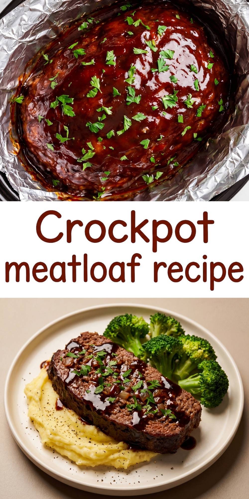 A Pinterest pin showing a glazed meatloaf in a crockpot above a plated slice of meatloaf with mashed potatoes and broccoli