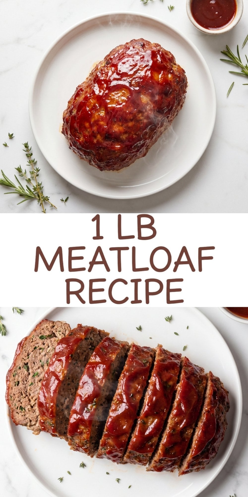 A Pinterest pin graphic showing a top down view of a glazed 1 lb meatloaf and sliced meatloaf on white plates with the text 1 lb meatloaf recipe.