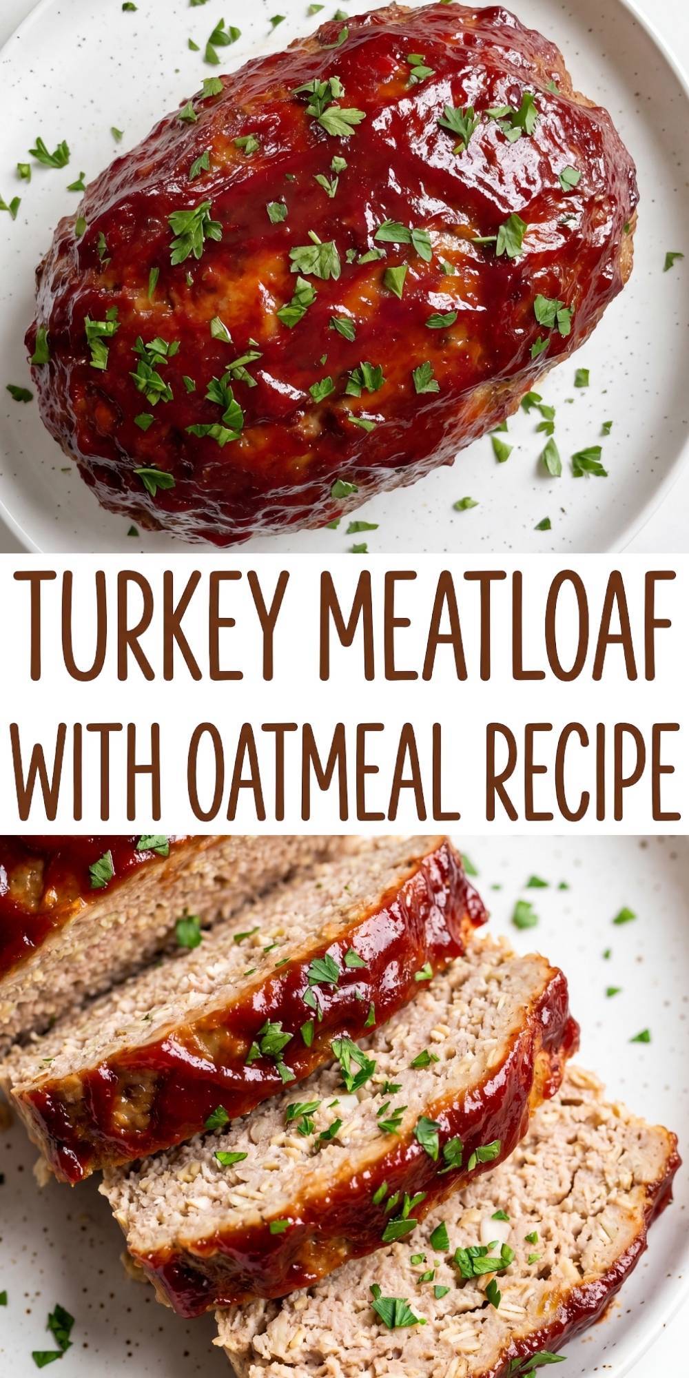 A Pinterest graphic split into two photos showing a whole glazed turkey meatloaf on top and sliced pieces of meatloaf below, with text reading Turkey Meatloaf With Oatmeal Recipe.