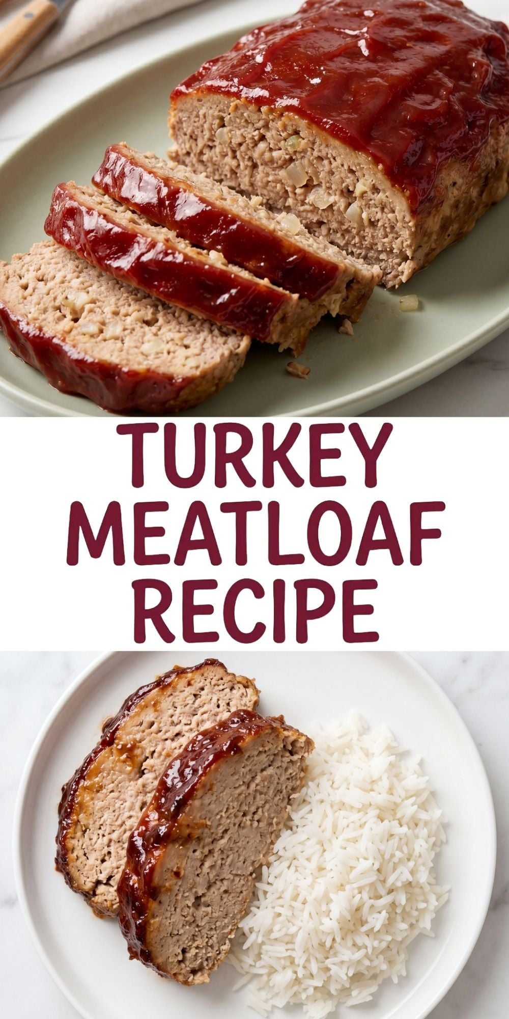 A vertical Pinterest-style collage featuring the sliced meatloaf at the top and the plated meal with rice at the bottom, separated by the text "Turkey Meatloaf Recipe."